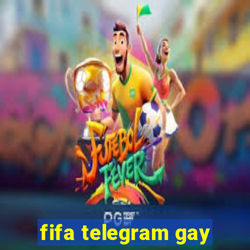 fifa telegram gay